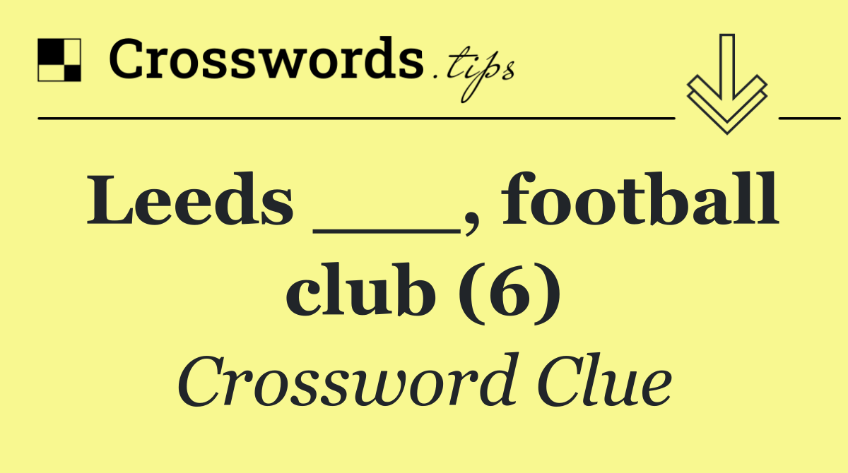 Leeds ___, football club (6)