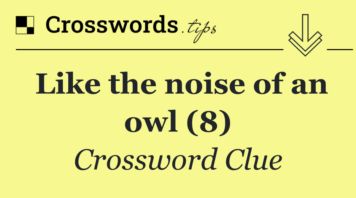 Like the noise of an owl (8)