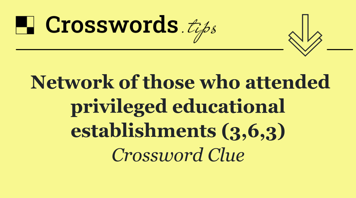 Network of those who attended privileged educational establishments (3,6,3)