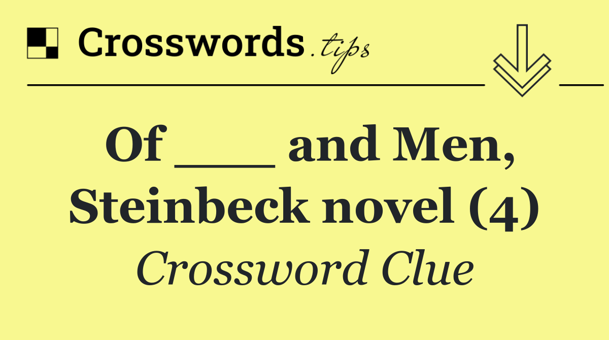 Of ___ and Men, Steinbeck novel (4)