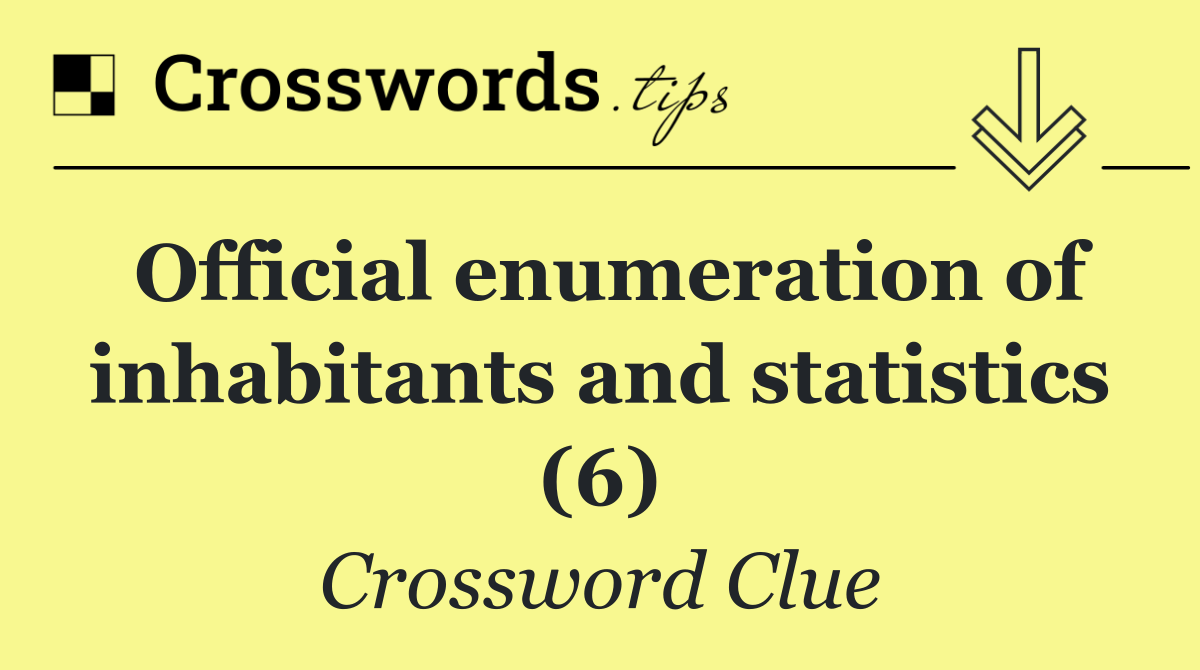 Official enumeration of inhabitants and statistics (6)