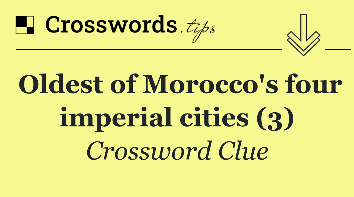 Oldest of Morocco's four imperial cities (3)