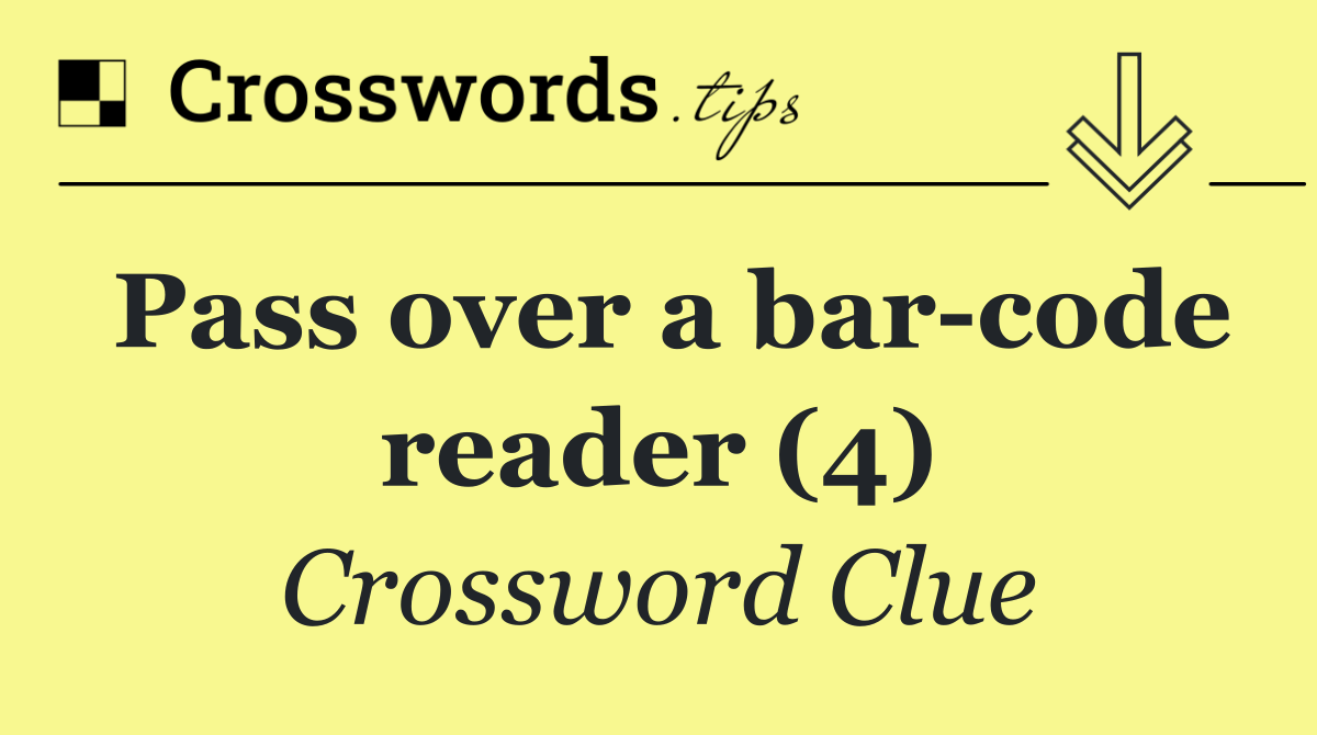 Pass over a bar code reader (4)