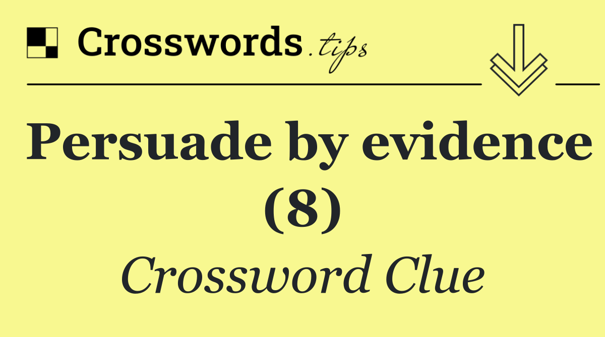 Persuade by evidence (8)