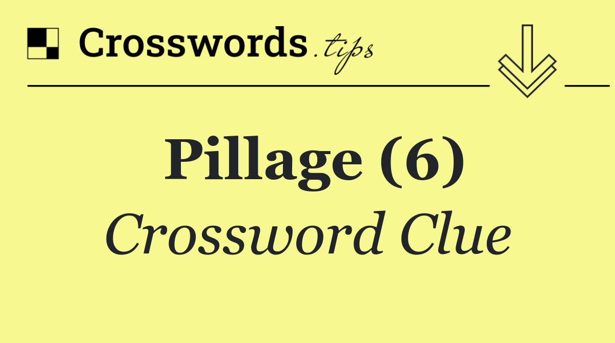 Pillage (6)