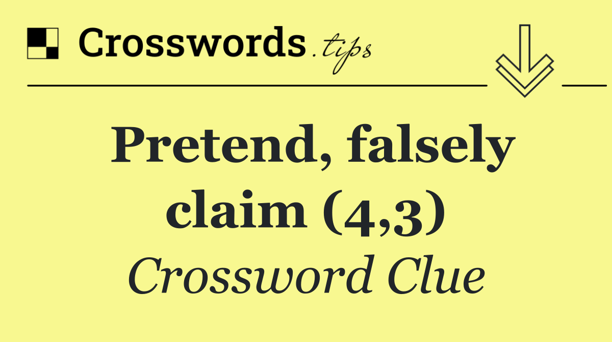 Pretend, falsely claim (4,3)