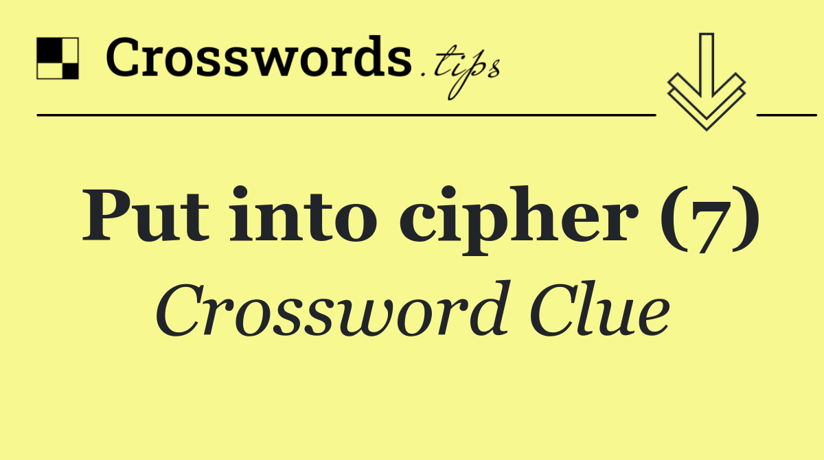 Put into cipher (7)