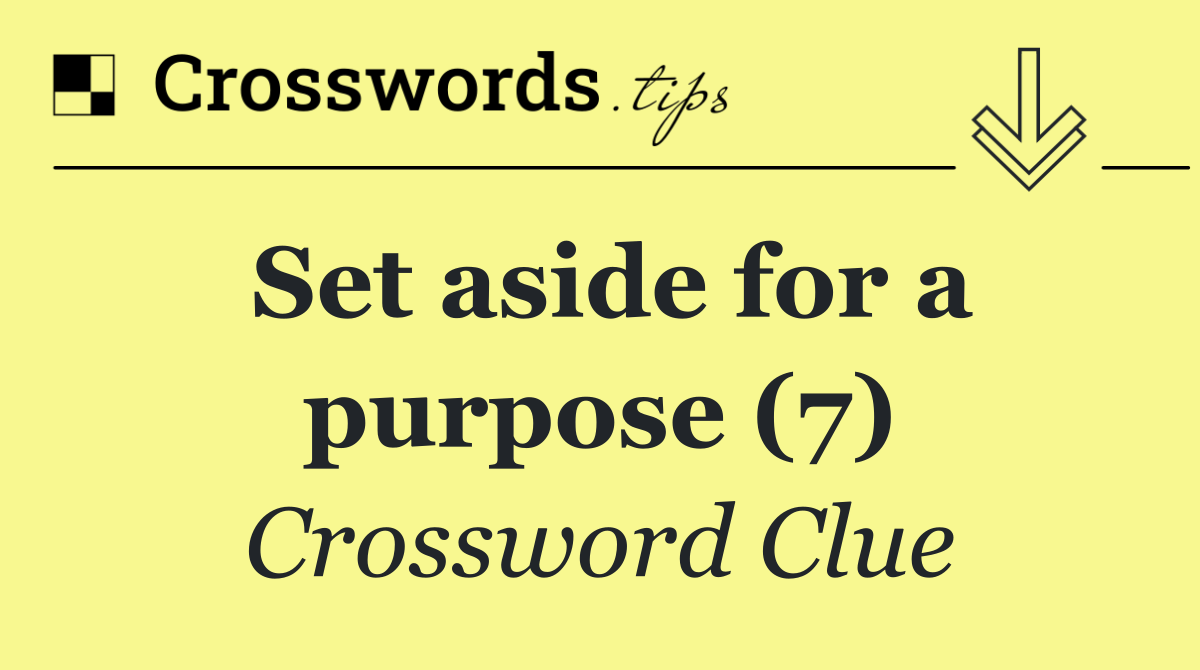 Set aside for a purpose (7)