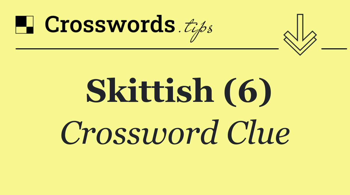 Skittish (6)