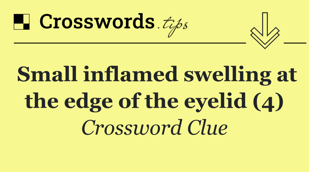 Small inflamed swelling at the edge of the eyelid (4)