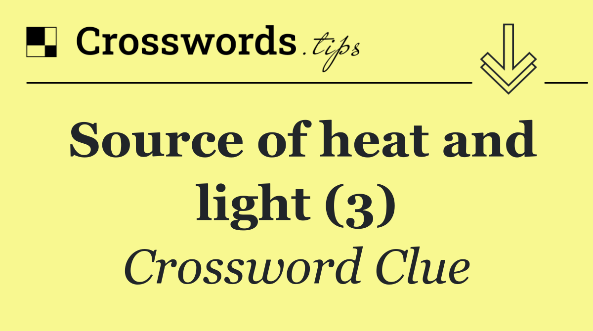 Source of heat and light (3)