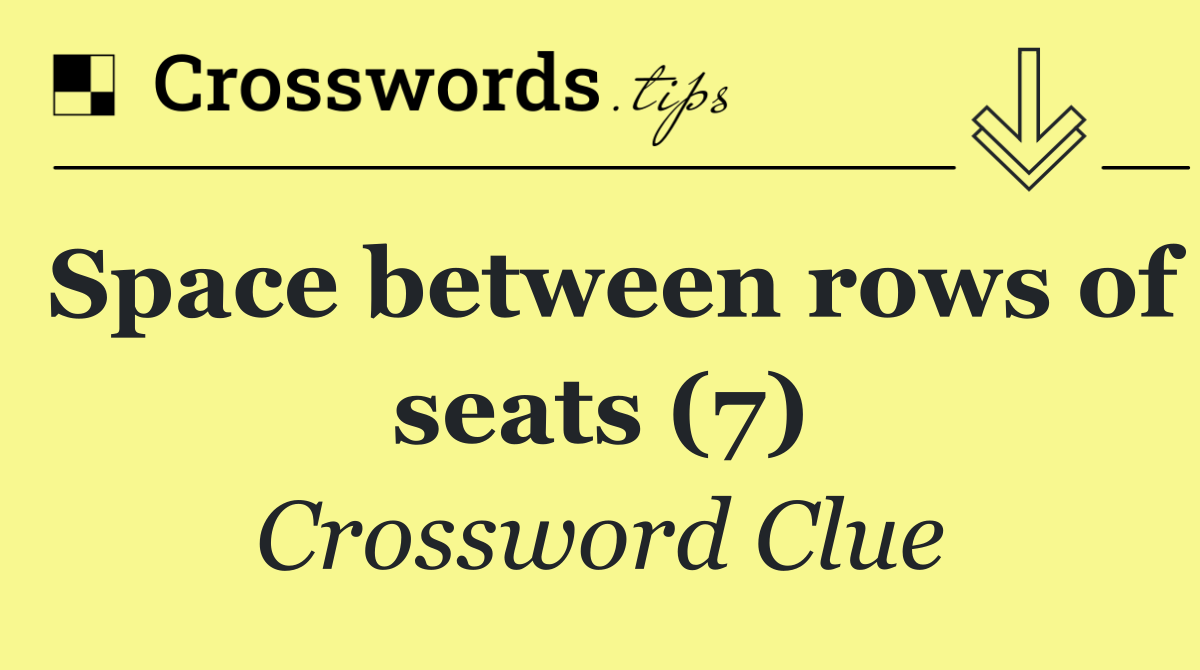 Space between rows of seats (7)