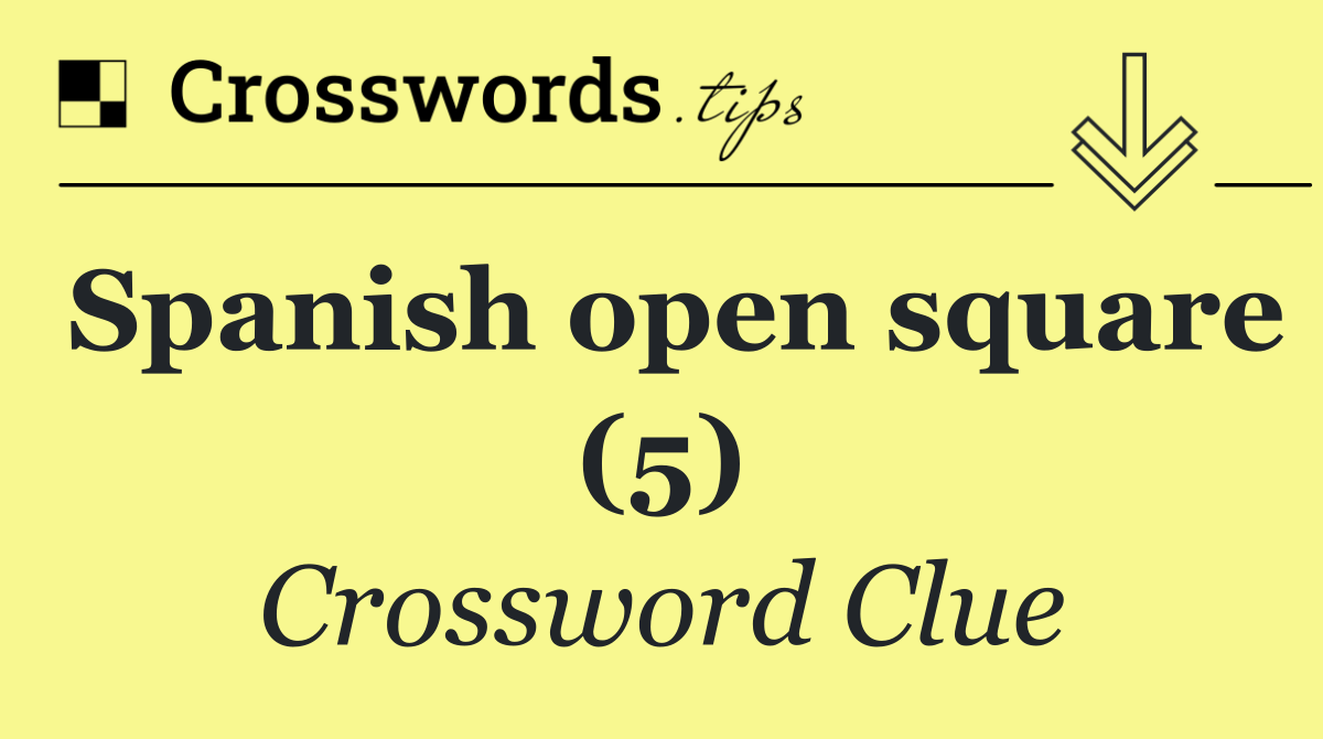 Spanish open square (5)