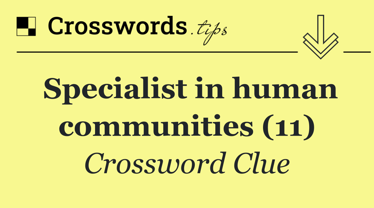 Specialist in human communities (11)