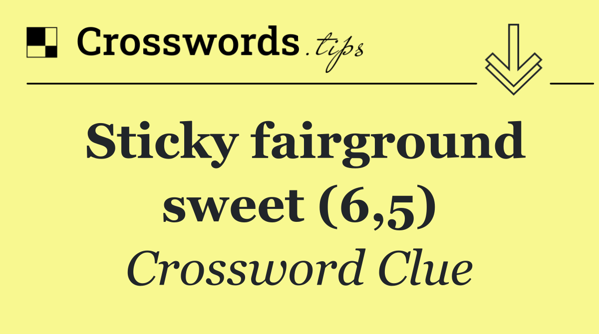 Sticky fairground sweet (6,5)