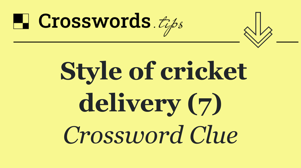 Style of cricket delivery (7)