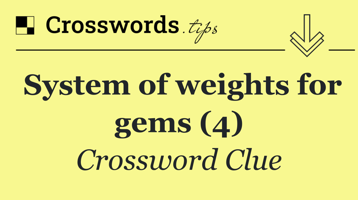 System of weights for gems (4)