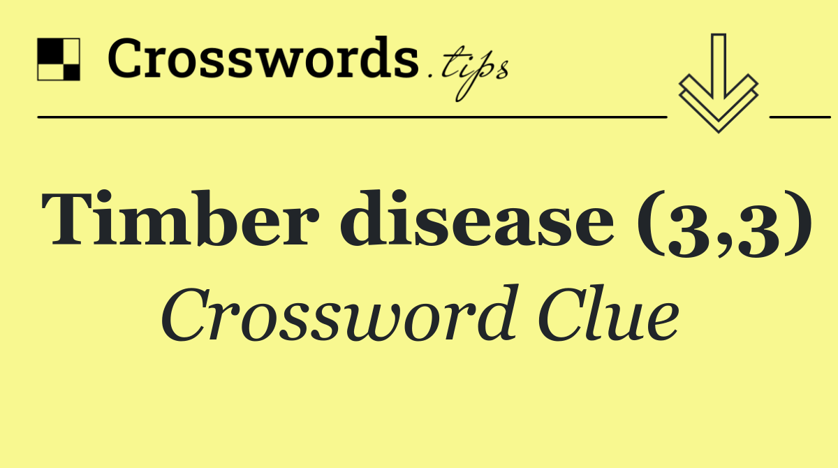 Timber disease (3,3)