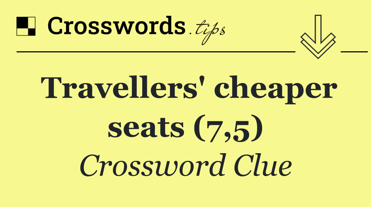 Travellers' cheaper seats (7,5)