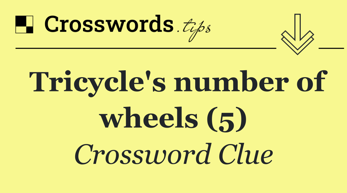 Tricycle's number of wheels (5)