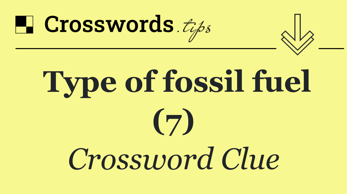 Type of fossil fuel (7)