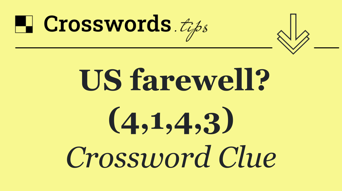 US farewell? (4,1,4,3)