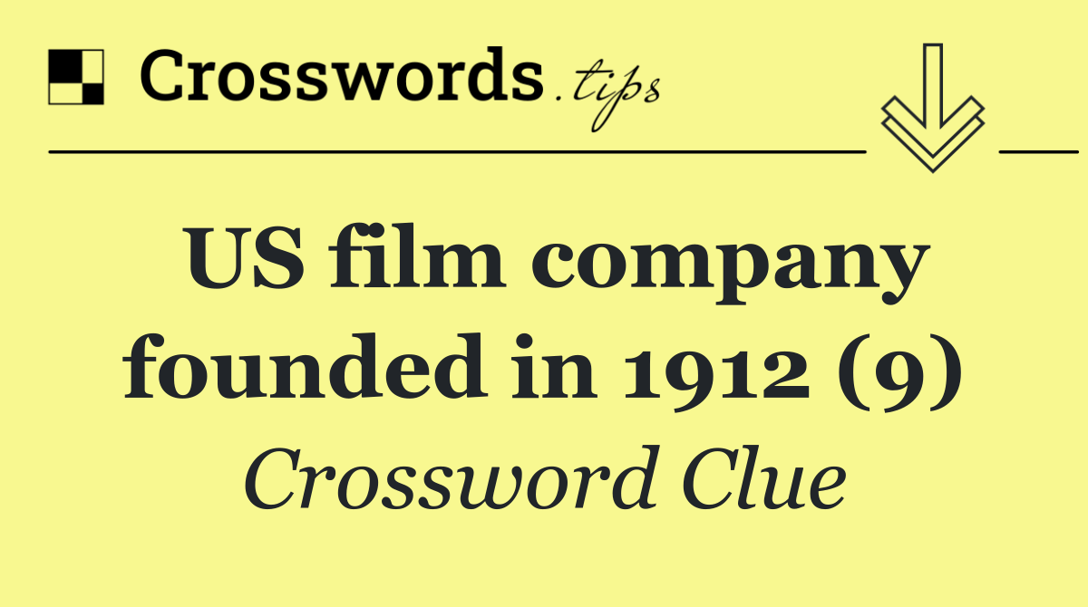 US film company founded in 1912 (9)