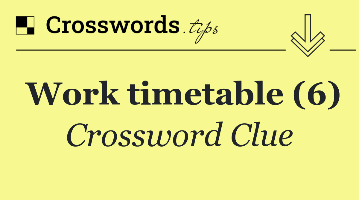 Work timetable (6)