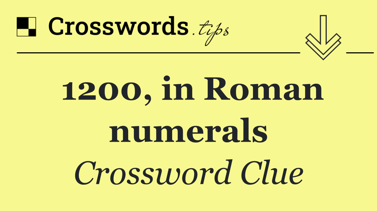 1200, in Roman numerals