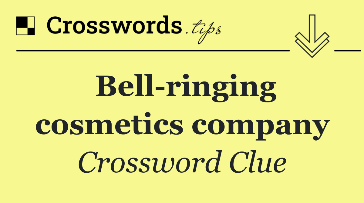 Bell ringing cosmetics company