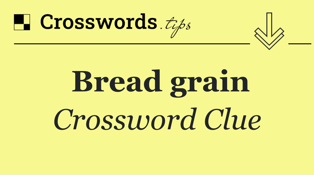Bread grain
