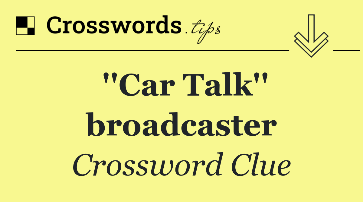 ''Car Talk'' broadcaster