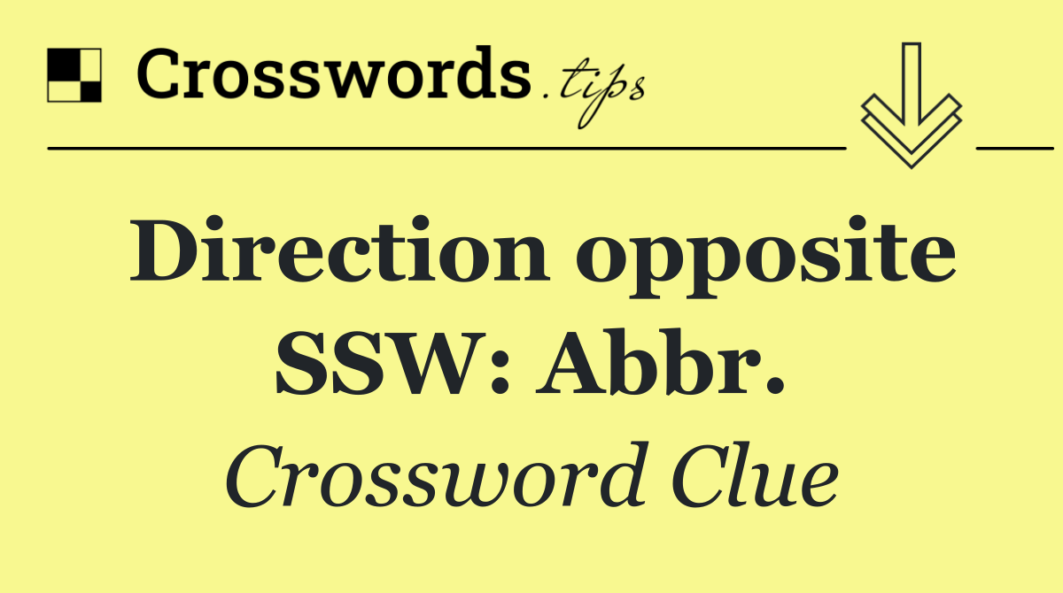 Direction opposite SSW: Abbr.