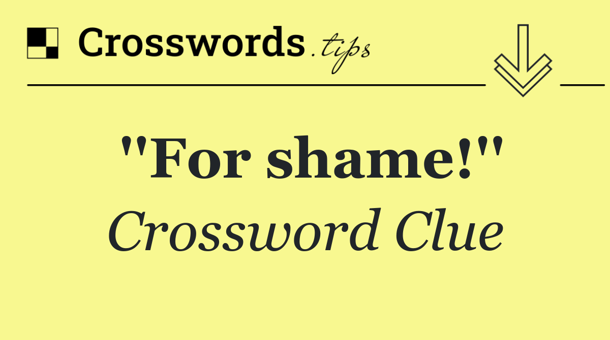 ''For shame!''