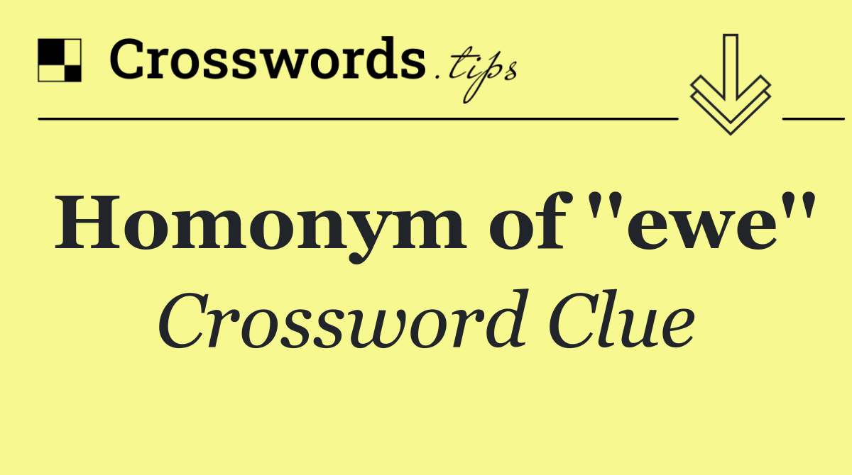 Homonym of ''ewe''