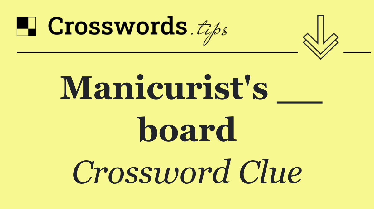 Manicurist's __ board
