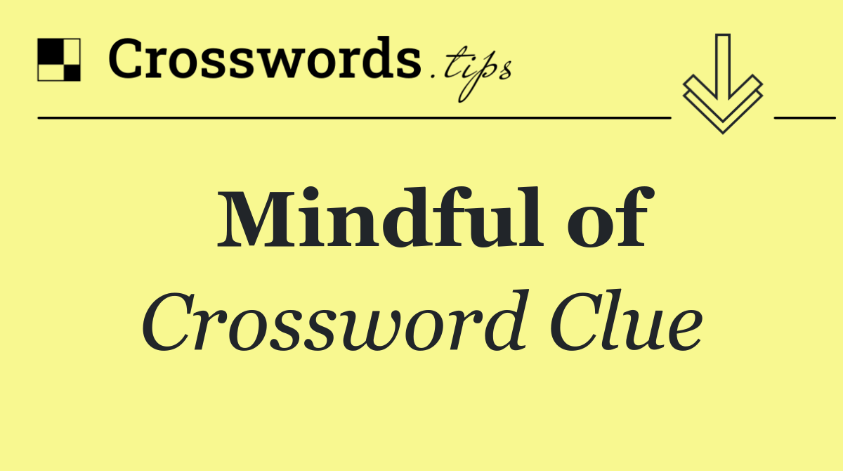 Mindful of