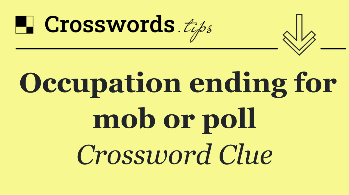 Occupation ending for mob or poll