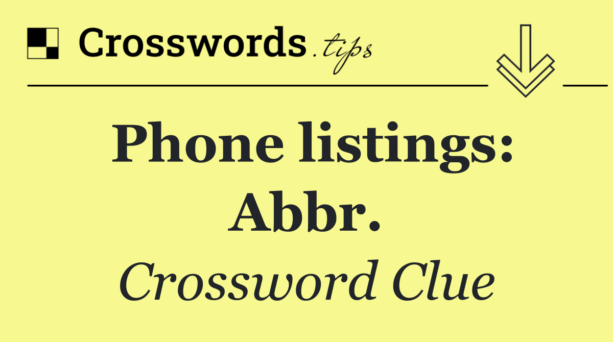 Phone listings: Abbr.