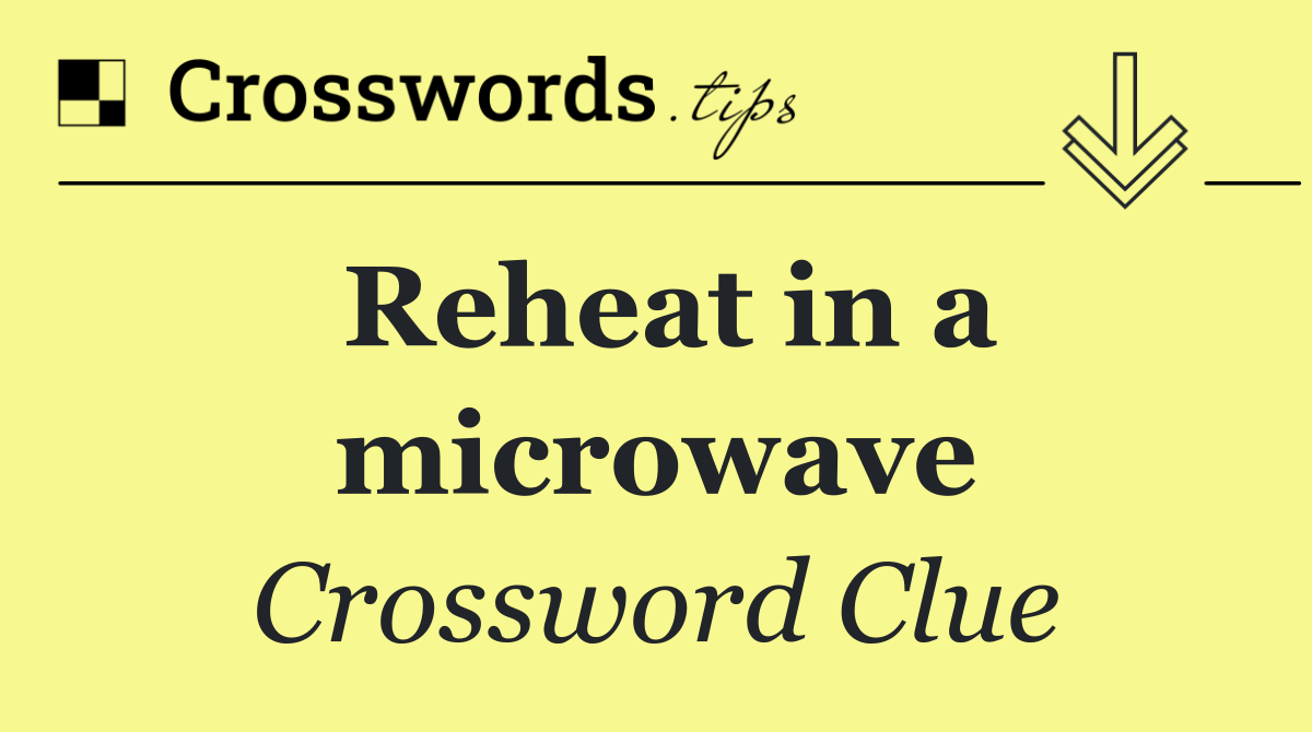 Reheat in a microwave