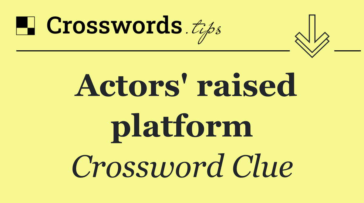 Actors' raised platform
