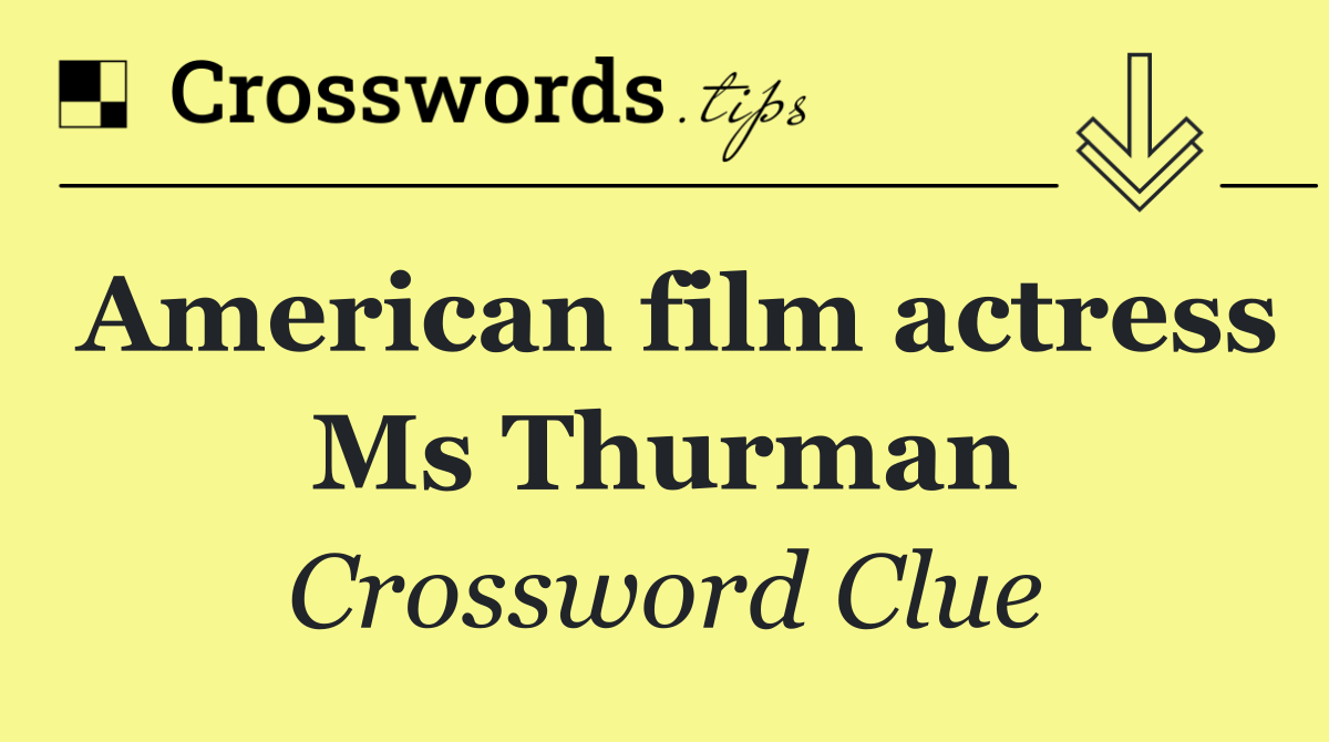 American film actress Ms Thurman