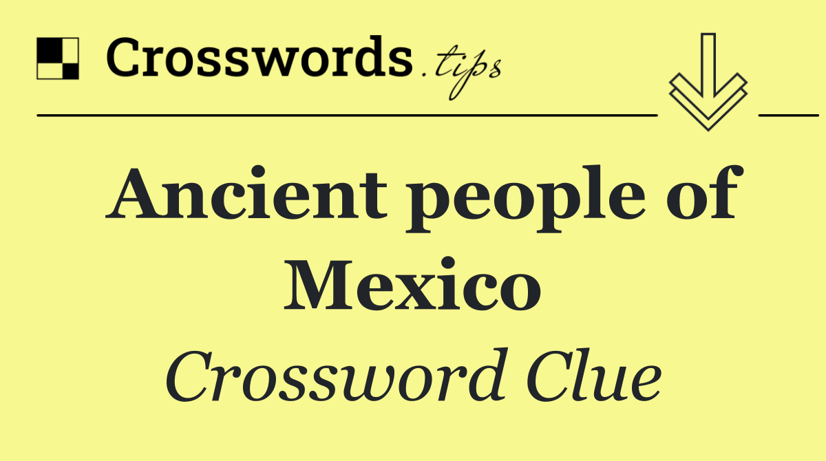 Ancient people of Mexico