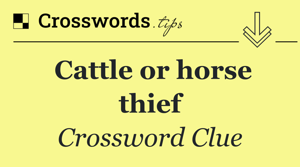 Cattle or horse thief