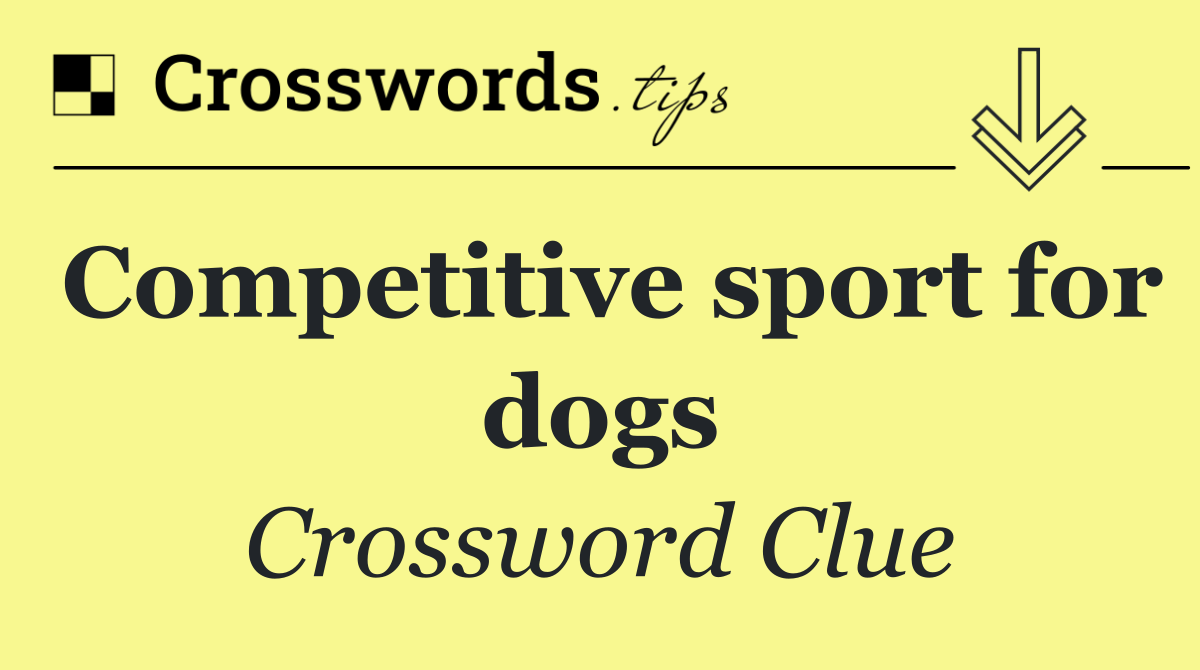 Competitive sport for dogs