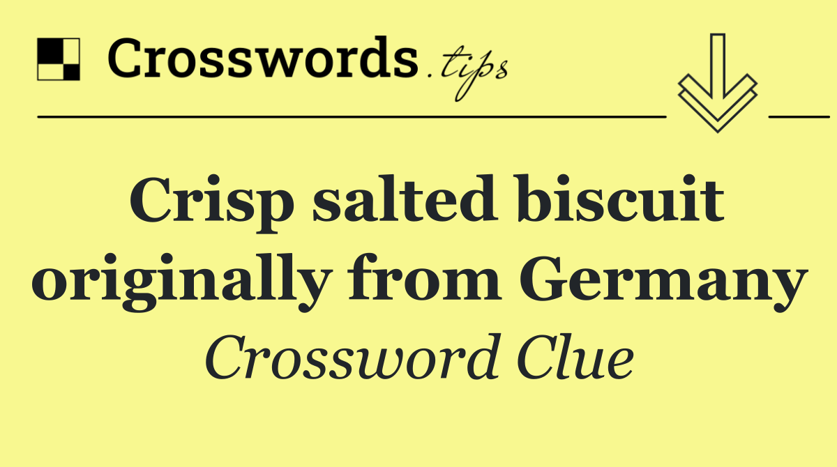 Crisp salted biscuit originally from Germany