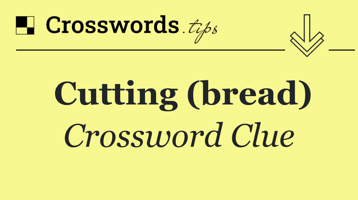 Cutting (bread)