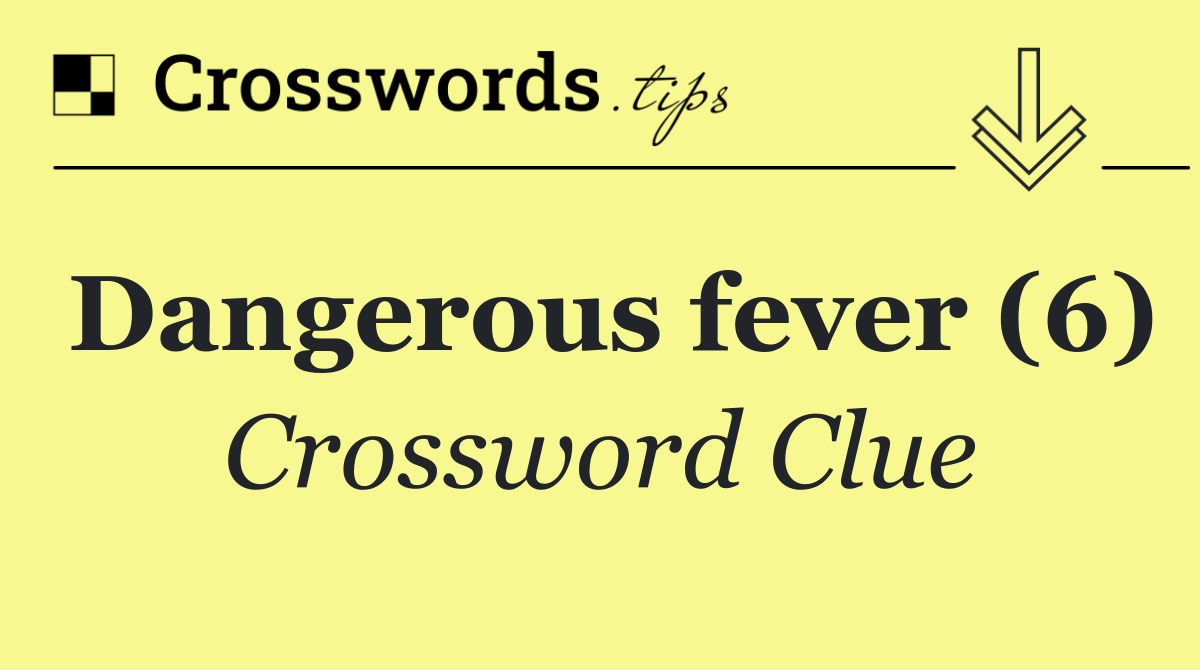 Dangerous fever (6)