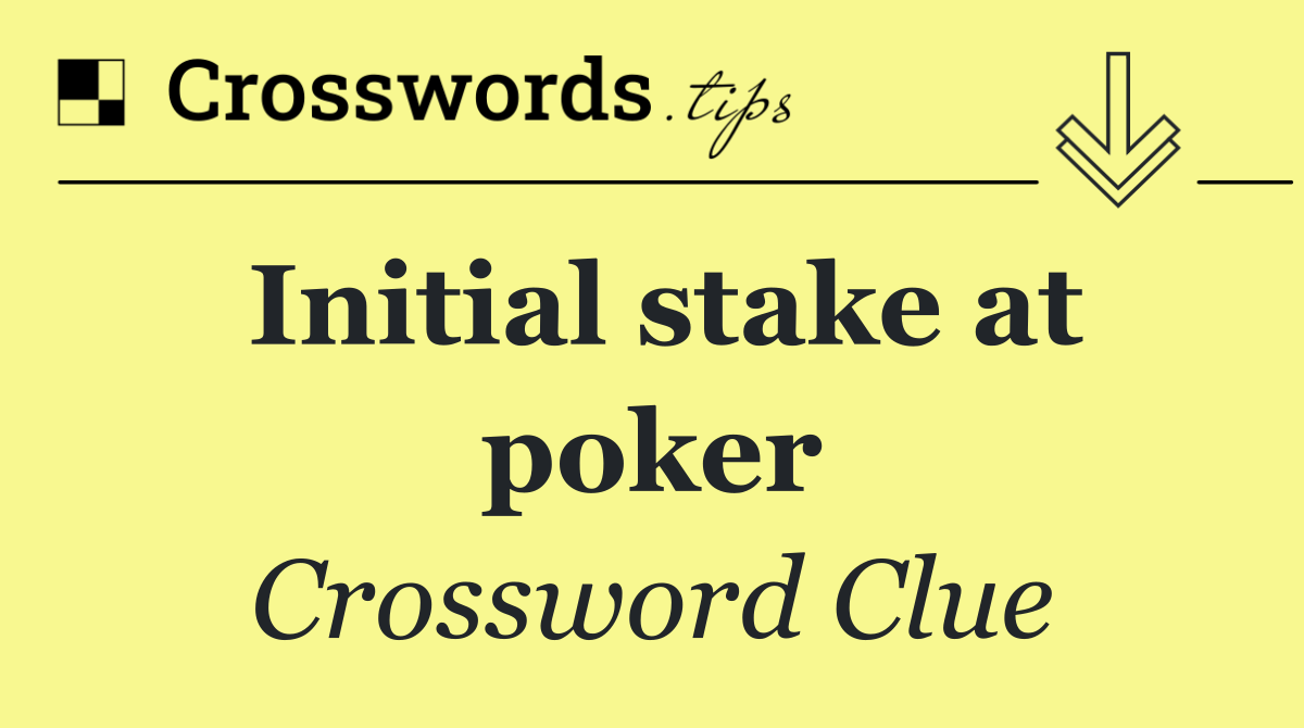 Initial stake at poker