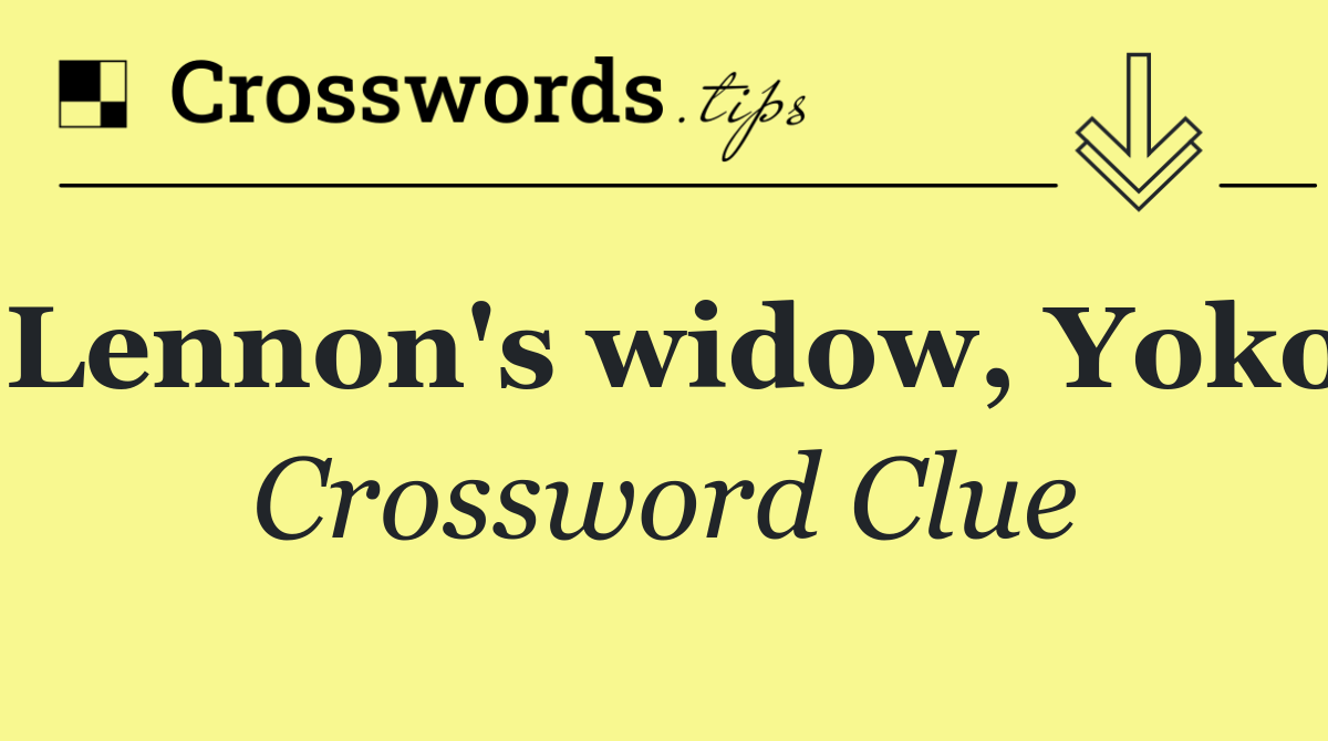 Lennon's widow, Yoko